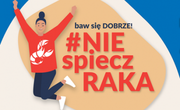 „Baw się dobrze! #NIEspieczRAKA”